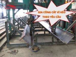 Gia công cắt vì kèo theo yêu cầu