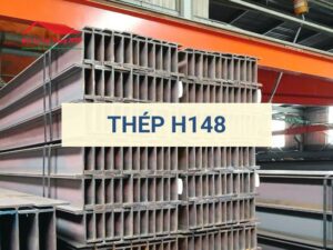 Thép H148 - Thông số, Báo giá